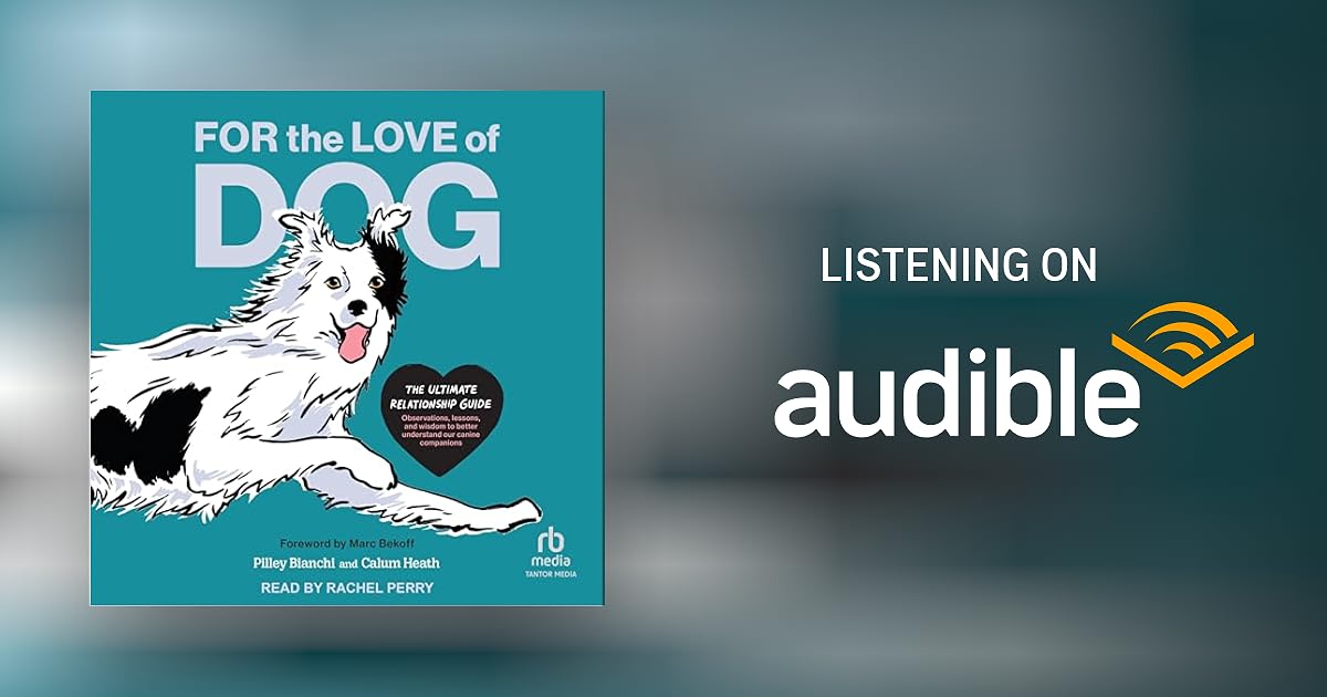 For the Love of Dog Audiobook by Pilley Bianchi, Marc Bekoff foreword